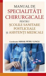 Manual de specialitati chirurgicale pentru scolile sanitare postliceale si asistenti medicali 