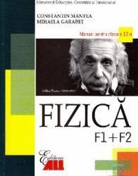Manual fizica Clasa 12 F1+F2 - Constantin Mantea Mihaela Garabet 