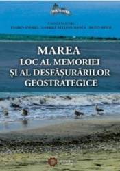 Marea Loc Al Memoriei Si Al Desfasurarilor Geostrategice - Florin Anghel 