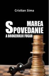 Marea Spovedanie A Brokerului Fugar - Cristian Sima 