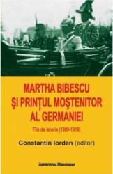 Martha Bibescu Si Printul Mostenitor Al Germaniei - Constantin Iordan 