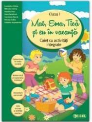 Mat Ema Tica si eu in vacanta - Clasa a 1-a - Caiet activitati integrate - L.Cirstea M. Cirstea D. Puiu O. Scacalerus 