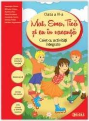 Mat Ema Tica si eu in vacanta - Clasa a 3-a - Caiet activitati integrate - L.Cirstea M. Cirstea D. Puiu O. Scacalerus 