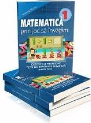 Matematica cls 1 - Prin joc sa invatam - Exercitii si probleme Teste de evaluare sumativa - Cristina Botezatu 
