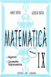 Matematica cls 9 algebra geometrie trigonometrie - Marius Burtea Georgeta Burtea 