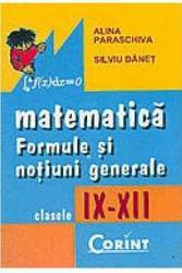 Matematica formule si notiuni generale clasele 9-12 - Alina Paraschiva Silviu Danet 
