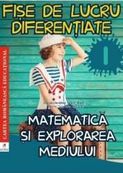 Matematica si explorarea mediului - Clasa 1 - Fise de lucru diferentiate - Daniela Berechet 