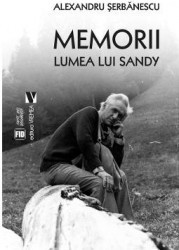 Memorii. Lumea lui Sandy - Alexandru Serbanescu 