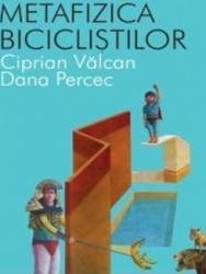 Metafizica biciclistilor - Ciprian Valcan Dana Percec 