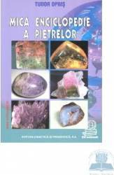Mica enciclopedie a pietrelor - Tudor Opris 