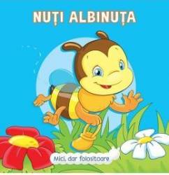 Mici dar folositoare. Nuti Albinuta - Veronica Podesta 