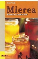 Mierea. Aliment si medicament - Renate Frank 
