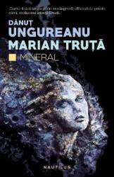 Mineral - Danut Ungureanu Marian Truta 