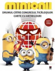 Minionii - Drumul catre congresul ticalosilor - Carte cu abtibilduri 