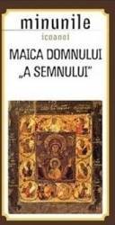 Minunile Icoanei Maica Domnului A Semnului 