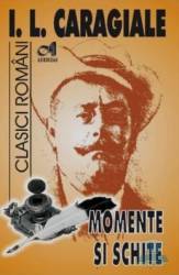 Momente si schite - I.L. Caragiale 