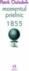 Momentul prielnic 1855 - Patrik Ourednik 