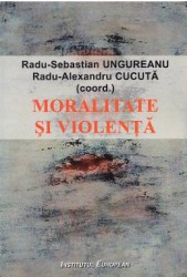 Moralitate si violenta - Radu-Sebastian Ungureanu Radu-Alexandru Cucuta 