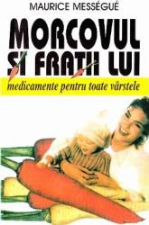 Morcovul si fratii lui - Maurice Messegue 