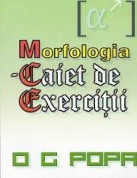 Morfologia - Caiet de exercitii - O.G. Popa 