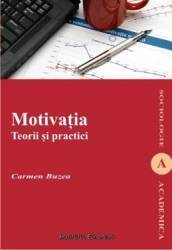 Motivatia. Teorii Si Practici - Carmen Buzea 