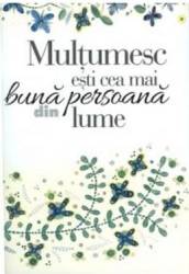 Multumesc esti cea mai buna persoana din lume 