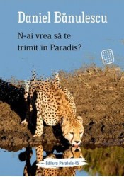 N-ai vrea sa te trimit in paradis - Daniel Banulescu 
