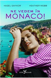 Ne vedem in Monaco - Hazel Gaynor Heather Webb 