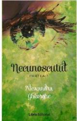 Necunoscutul. Partea 1- Alexandra Gheorghe 