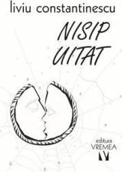 Nisip uitat - Liviu Constantinescu 