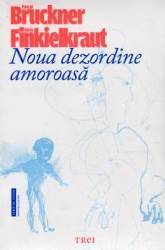 Noua dezordine amoroasa - Pascal Bruckner 