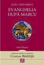 Noul Testament Evanghelia dupa Marcu - Cristian Badilita 