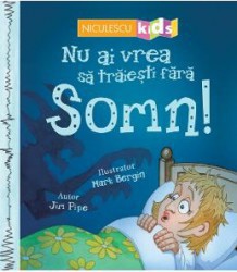 Nu ai vrea sa traiesti fara Somn - Jim Pipe 