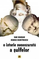 O istorie necenzurata a sulfelor - Dan Bogdan Romeo Dumitrescu 
