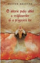 O Istorie Putin Altfel A Vrajitoarelor Si A Prigonirii Lor - Dieter Breuers 