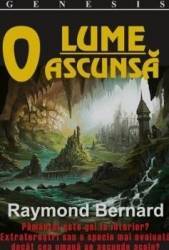 O lume ascunsa - Raymond Bernard 