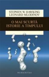 O Mai Scurta Istorie A Timpului - Stephen Hawking Leonard Mlodinow 