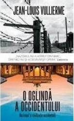 O oglinda a occidentului nazismul si civilizatia occidentala - Jean-Louis Vullierme 