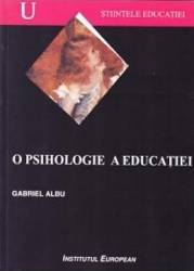 O psihologie a educatiei - Gabriel Albu 