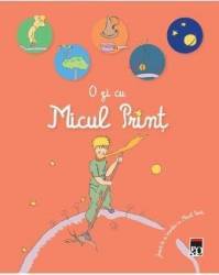 O zi cu Micul Print. Joaca-te si invata cu Micul Print - Cu ilustratii din Micul Print de Antoine D 