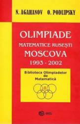 Olimpiade matematice rusesti - Moscova 1993-2002 - N. Agahanov O. Podlipsky