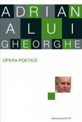 Opera poetica - Adrian Alui Gheoghe 