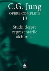 Opere complete 13 Studii despre reprezentarile alchimice - C.G. Jung 