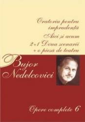 Opere complete 6 - Bujor Nedelcovici 