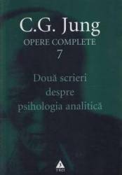 Opere Complete 7 Doua Scrieri Despre Psihologia Analitica - C.g. Jung 