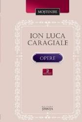 Opere vol.2 Proza literara in periodice. Postume - Ion Luca Caragiale 