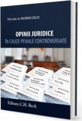 Opinii Juridice In Cauze Penale Controversate - Valerian Cioclei 