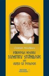 Parintele nostru Dumitru Staniloae sau Viata ca Teologie - Costion Nicolescu 