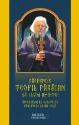 Parintele Teofil Paraian Sa luam aminte - Interviuri realizate de parintele Sabin Voda