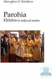 Parohia - Hristos in mijlocul nostru - Gheorghios D. Metallinos 
